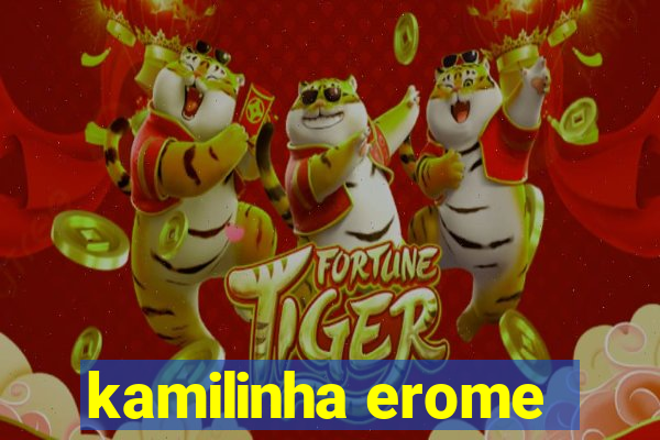 kamilinha erome